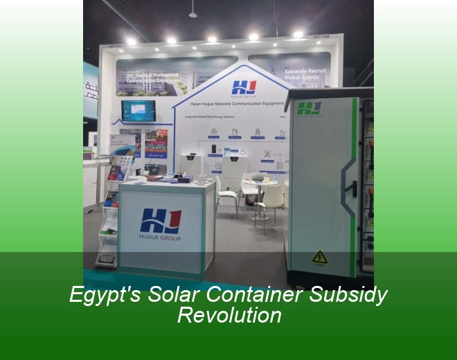 Egypt's Solar Container Subsidy Revolution